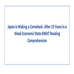 Japan is Making a Comeback After 15 Years in a Weak Economic State GMAT Reading Comprehension